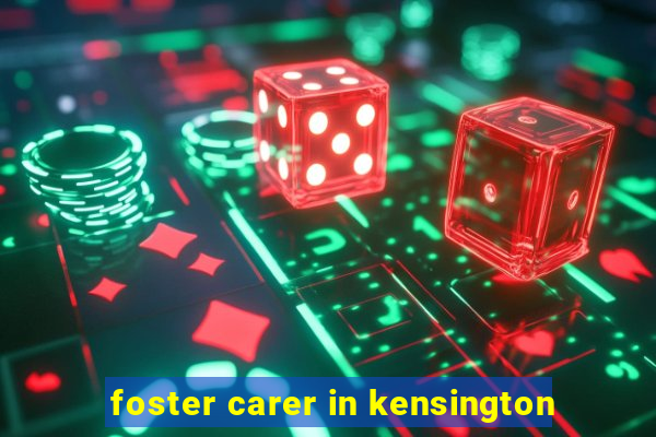 foster carer in kensington